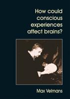 How Could Conscious Experiences Affect Brains?