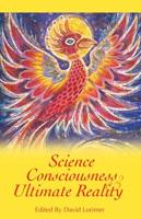 Science, Consciousness and Ultimate Reality