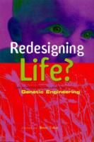 Redesigning Life?: The Worldwide Challenge to Genetic Engineering