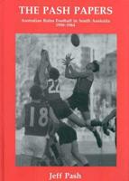 The Pash Papers: Australian Rules Football in South Australia 1950-1964