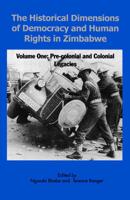 The Historical Dimensions of Democracy and Human Rights in Zimbabwe