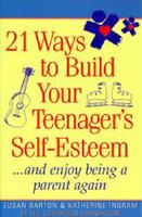 21 Ways to Build Your Teenager's Self-Esteem