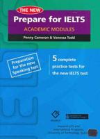 The New Prepare for IELTS. Academic Modules : 5 Complete Practice Tests for Listening Reading, Writing and Speaking in the Test of the International English Language Testing System