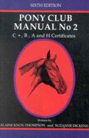 New Zealand Pony Club Manual. No. 2 C+, B, A and H Certificates