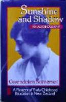 Sunshine and Shadow: The Life of Gwendolen Lucy Somerset, Nee Alley as Told by Herself
