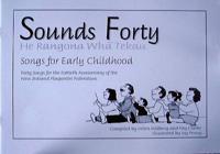 Sounds Forty (He Rangona Whaa Tekau): Songs for Early Childhood