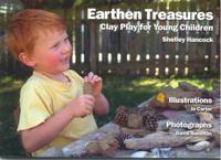 Earthen Treasures: Clay Play for Young Children