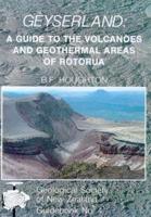 Geyserland - A Guide to the Volcanoes and Geothermal Areas of Rotorua