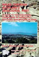 Walks Through Auckland's Past - A Guide to the Geological Formations of Rangitoto. Motutapu and Motuihe Islands