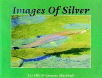 Images of Silver: A Guide to Back Country Fishing