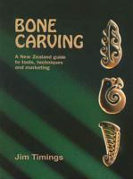 Bone Carving: A New Zealand Guide to Tools, Techniques and Marketing