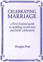 Celebrating Marriage - A Guide to New Zealand Weddings Ceremonies