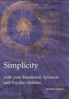 Simplicity With Your Emotional, Spiritual and Psychic Abilities