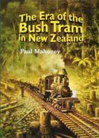 The Era of the Bush Tram in New Zealand