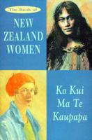 The Book of New Zealand Women: Ko Kui MA TE Kaupapa