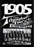 1905: The Triumphant Tour of the NZ Footballers