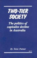 Two-Tier Society: The Politics of Capitalist Decline in Australia