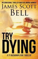 Try Dying (Ty Buchanan Legal Thriller #1)