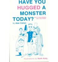Have You Hugged a Monster Today