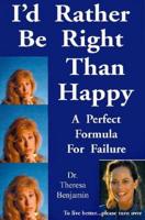 I'd Rather Be Right Than Happy!