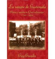 La sangre de Guatemala : raza y nacin en Quetzaltenango, 1750-1954
