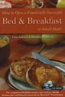 How to Open a Financially Successful Bed & Breakfast or Small Hotel ; With Companion CD-ROM