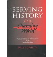 Serving History in a Changing World