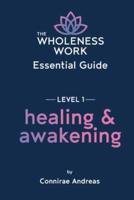 The Wholeness Work Essential Guide - Level I