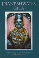 Jnaneshwar's Gita : A Rendering of the JnaneÔshwari / By Swami Kripananda ; Foreword by Ian M.P. Raeside ; Introduction by Shankar Gopal Tulpule