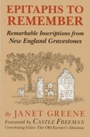 Epitaphs to Remember: Remarkable Inscriptions from New England Gravestones, 1st Edition