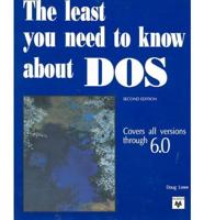 The Least You Need to Know About DOS