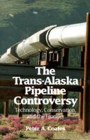The Trans-Alaska Pipeline Controversy