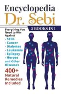 Encyclopedia of Dr. Sebi 5 Books in 1