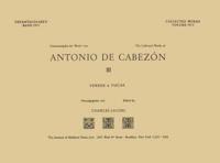 CW 4 ANTONIO DE CABEZÓN (1510-1566), Collected Works. Vol. 3. Versos Y Fugas. Edited by Charles Jacobs
