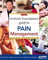 The Arthritis Foundation's Guide to Pain Management