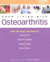 The Arthritis Foundation's Guide to Good Living With Osteoarthritis