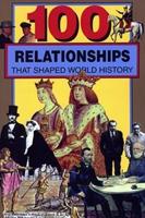 100 Relationships That Shaped World History