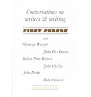 First Person; Conversations on Writers & Writing With Glenway Wescott, John Dos Passos, Robert Penn Warren, John Updike, John Barth, Robert Coover