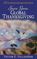Snow Goose Global Thanksgiving: A Vision of World Harmony and Peace and Abundance for All