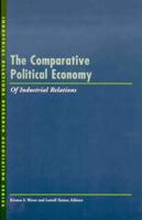 The Comparative Political Economy of Industrial Relations