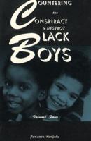 Countering the Conspiracy to Destroy Black Boys Vol. IV Volume 4