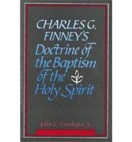 Charles G. Finney's Doctrine of the Baptism of the Holy Spirit