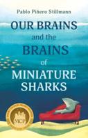 Our Brains and the Brains of Miniature Sharks