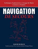 Navigation De Secours: Techniques Exploratoires à l'usage du Marin Curieux et Prudent