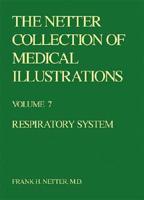 The CIBA Collection of Medical Illustrations. Vol. 7 Respiratory System : A Compilation of Paintings Depicting Anatomy and Embryology, Physiology, Pathology Pathophysiology, and Clinical Features and Treatment of Diseases
