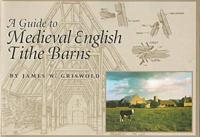 A Guide to Medieval English Tithe Barns