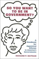 So You Want to Be in Government?