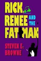 Rick, Renee and the Fat Man