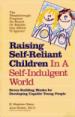 Raising Self-Reliant Children in a Self Indulgent World