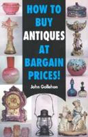 How to Buy Antiques at Bargain Prices!